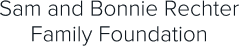 Sam and Bonnie Rechter Family Foundation Sam and Bonnie Rechter Family Foundation